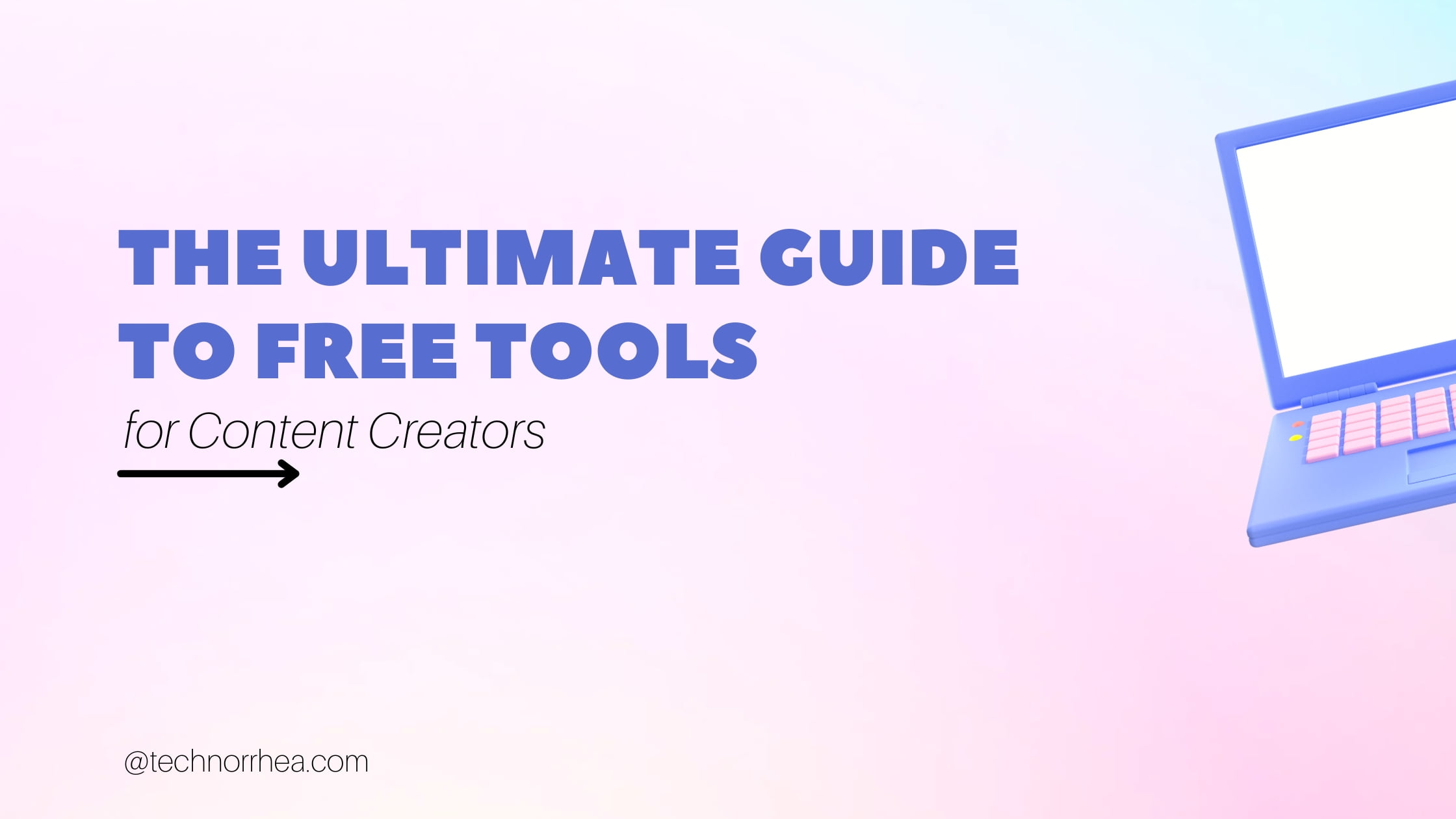 The Ultimate Guide to Free Tools for Content Creators